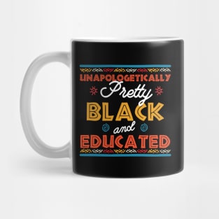 Unapologetically Pretty Black And Educated T-Shirt, Unapologetically, Pretty Girl, Black And Educated, Black Beauty, HBCU Shirt, Educated Mug